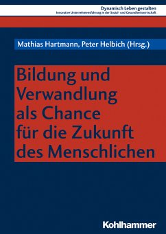 Bildung und Verwandlung als Chance für die Zukunft des Menschlichen (eBook, PDF)