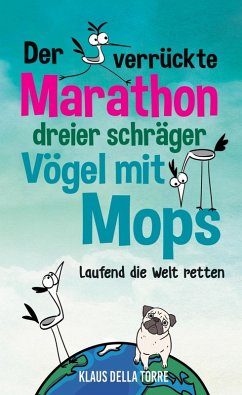 Der verrückte Marathon dreier schräger Vögel mit Mops (eBook, ePUB) - Della Torre, Klaus