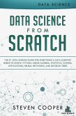 Data Science from Scratch: The #1 Data Science Guide for Everything A Data Scientist Needs to Know: Python, Linear Algebra, Statistics, Coding, Applications, Neural Networks, and Decision Trees (eBook, ePUB)