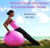 Personal Health Maintenance & Exercise-Based Therapy (eBook, PDF) Personal Health Maintenance & Exercise-Based Therapy (eBook, PDF)