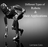Different Types of Robots & their Applications (eBook, PDF) Different Types of Robots & their Applications (eBook, PDF)