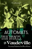 Automats, Taxi Dances, and Vaudeville (eBook, PDF)