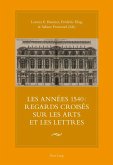 Les annees 1540 : regards croises sur les arts et les lettres (eBook, PDF)