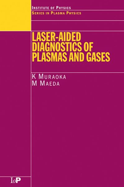 Laser-Aided Diagnostics of Plasmas and Gases (eBook, PDF) Laser-Aided Diagnostics of Plasmas and Gases (eBook, PDF)