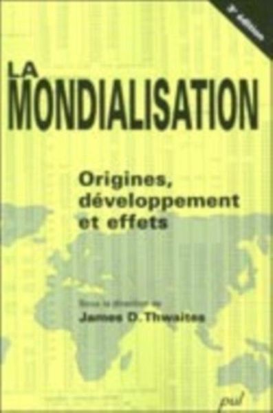 La mondialisation : Origines, developpement et effets (eBook, PDF)