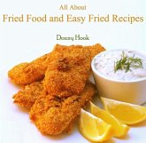 All About Fried Food and Easy Fried Recipes (eBook, PDF)