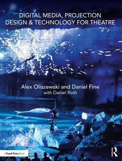Digital Media, Projection Design, and Technology for Theatre (eBook, PDF) - Oliszewski, Alex; Fine, Daniel; Roth, Daniel