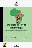 Os filhos da África em Portugal - Antropologia, multiculturalidade e educação (eBook, ePUB)