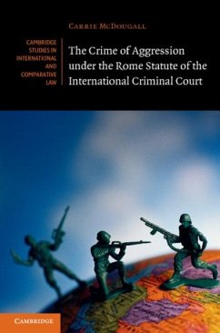 Crime of Aggression under the Rome Statute of the International Criminal Court (eBook, PDF) - McDougall, Carrie