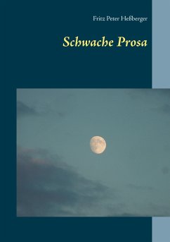 Schwache Prosa - Heßberger, Fritz Peter