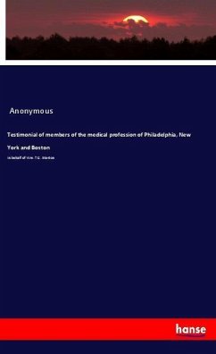 Testimonial of members of the medical profession of Philadelphia, New York and Boston - Anonym
