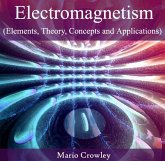Electromagnetism (Elements, Theory, Concepts and Applications) (eBook, PDF) Electromagnetism (Elements, Theory, Concepts and Applications) (eBook, PDF)