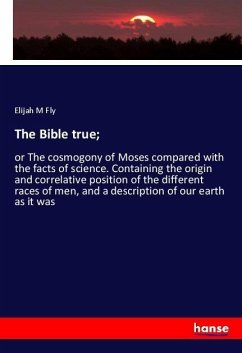 The Bible true; - Fly, Elijah M
