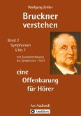 Bruckner verstehen 2 - eine Offenbarung für Hörer: für Laien ohne Notenkenntnisse, mit Gebärdengestalt (Melomorphose) für meditative Verkörperung
