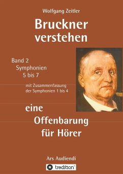 Bruckner verstehen - eine Offenbarung für Hörer - Zeitler, Wolfgang