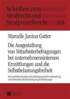 Die Ausgestaltung von Mitarbeiterbefragungen bei unternehmensinternen Ermittlungen und die Selbstbelastungsfreiheit (eBook, PDF) - Gatter, Marcelle Janina