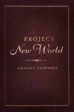 Project New World (eBook, ePUB) - Brauneis, Amanda
