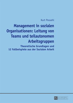 Management in sozialen Organisationen: Leitung von Teams und teilautonomen Arbeitsgruppen (eBook, PDF) - Possehl, Kurt