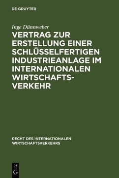 Vertrag zur Erstellung einer schlüsselfertigen Industrieanlage im internationalen Wirtschaftsverkehr (eBook, PDF) - Dünnweber, Inge