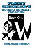 Tommy Weebler's Boring Summer Vacation (Tommy Weebler's Almost Exciting Adventures, #1) (eBook, ePUB)
