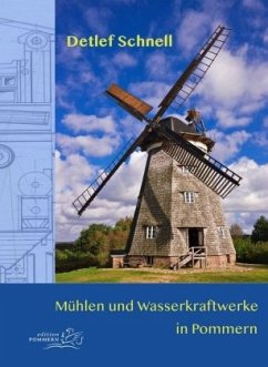 Mühlen und Wasserkraftwerke in Pommern - Schnell, Detlef