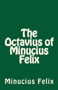 The Octavius of Minucius Felix - Felix, Minucius