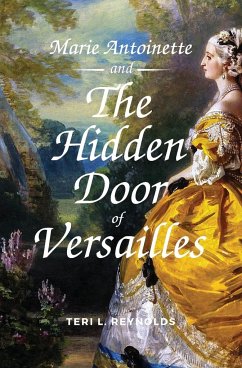 Marie Antoinette and The Hidden Door of Versailles - Reynolds, Teri L.