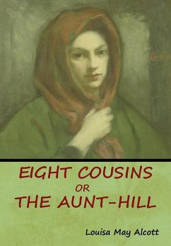 Eight Cousins, Or, The Aunt-Hill - Alcott, Louisa May