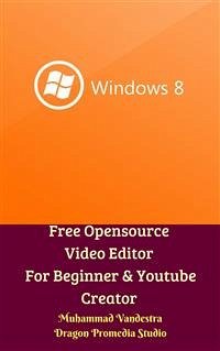 Free Opensource Video Editor For Beginner & Youtube Creator (fixed-layout eBook, ePUB) - Promedia Studio, Dragon; Vandestra, Muhammad