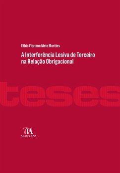 Cover A Interferência Lesiva de Terceira na Relação Obrigacional (eBook, ePUB)