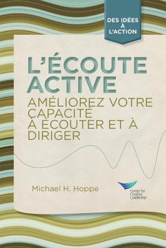 Active Listening: Improve Your Ability to Listen and Lead, First Edition (French) - Hoppe, Michael H.