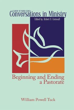 Beginning and Ending a Pastorate - Tuck, William Powell