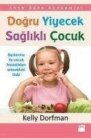 Dogru Yiyecek Saglikli Cocuk - Dorfman, Kelly