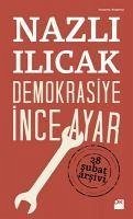 Demokrasiye Ince Ayar - Ilicak, Nazli