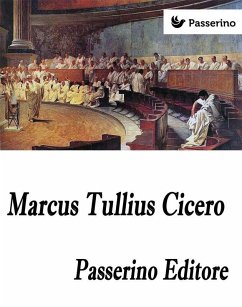 Marcus Tullius Cicero (eBook, ePUB) - Editore, Passerino