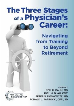 The Three Stages of a Physician's Career: Navigating from Training to Beyond Retirement - Baum, Neil; Moskowitz, Peter; Blau, Joel