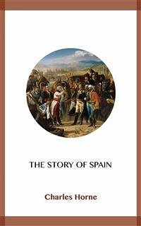 The Story of Spain (eBook, ePUB) - Horne, Charles