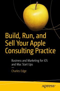 Build, Run, and Sell Your Apple Consulting Practice (eBook, PDF) - Edge, Charles