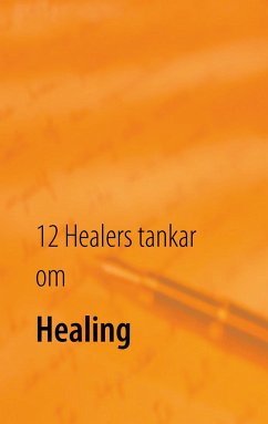 12 Healers tankar om Healing - Bang, Johan