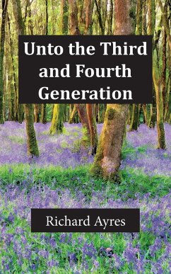 Unto the Third and Fourth Generation - Ayres, Richard