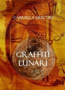 Graffiti lunari (eBook, ePUB) - Mercuri, Gabriella