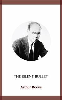 The Silent Bullet (eBook, ePUB) - Reeve, Arthur