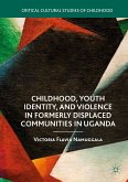 Childhood, Youth Identity, and Violence in Formerly Displaced Communities in Uganda (eBook, PDF)
