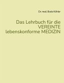 Das Lehrbuch für die VEREINTE lebenskonforme MEDIZIN (eBook, ePUB)