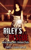 Riley's Rescue (Wild Kings MC: Dander Falls, #2) (eBook, ePUB) Riley's Rescue (Wild Kings MC: Dander Falls, #2) (eBook, ePUB)