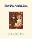 Glory of Lord Ram's Holy Name, Sacred Mantras, Stotras & Hymns (eBook, ePUB) Glory of Lord Ram's Holy Name, Sacred Mantras, Stotras & Hymns (eBook, ePUB)