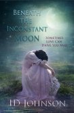 Beneath the Inconstant Moon (Celestial Springs, #2) (eBook, ePUB) Beneath the Inconstant Moon (Celestial Springs, #2) (eBook, ePUB)