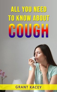 All You Need to Know About Cough (eBook, ePUB) - Kacey, Grant