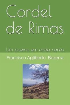 Cordel de Rimas: Um Poema Em Cada Canto - Bezerra, Francisco Agliberto