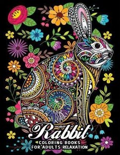 Rabbit Coloring Books for Adults Relaxation: Fun and Beautiful Animals and Flowers Coloring Pages for Stress Relieving Design - Rocket Publishing